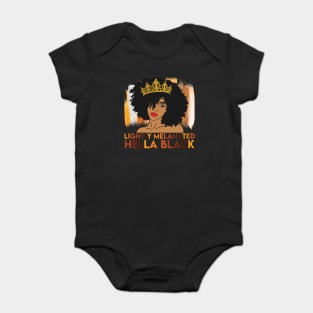 Lightly Melanated, Hella Balck, Black queen, Black Girl Magic Baby Bodysuit
